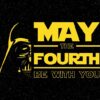 MAY THE FOURTH BE WITH YOU — STAR WARS