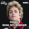Greenday: Anyway, here’s Wonderwall!